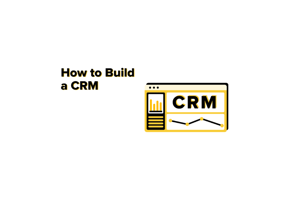 How to Build a CRM