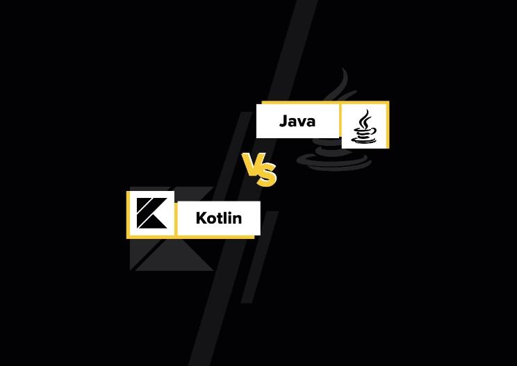 Kotlin vs. Java For Android Development Ultimate Comparison